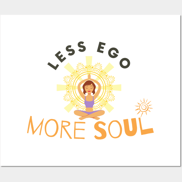 Less Ego More Soul Wall Art by Statement-Designs